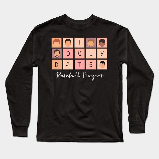 I Only Date Baseball Players Long Sleeve T-Shirt by blimpiedesigns